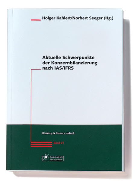 Aktuelle Schwerpunkte der Konzernbilanzierung nach IAS/IFRS (Banking & Finance aktuell) Law