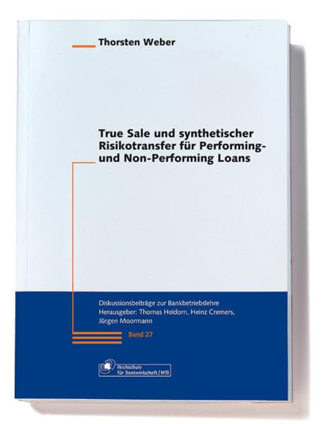 True Sale und synthetischer Risikotransfer für Performing- und Non-Performing-Loans (Diskussionsbeiträge zur Bankbetriebslehre) Law