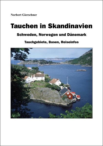 Tauchen in Skandinavien: Schweden, Norwegen, Dänemark: Tauchgebiete, Basen, Reiseinfos Leisure, Home & Garden