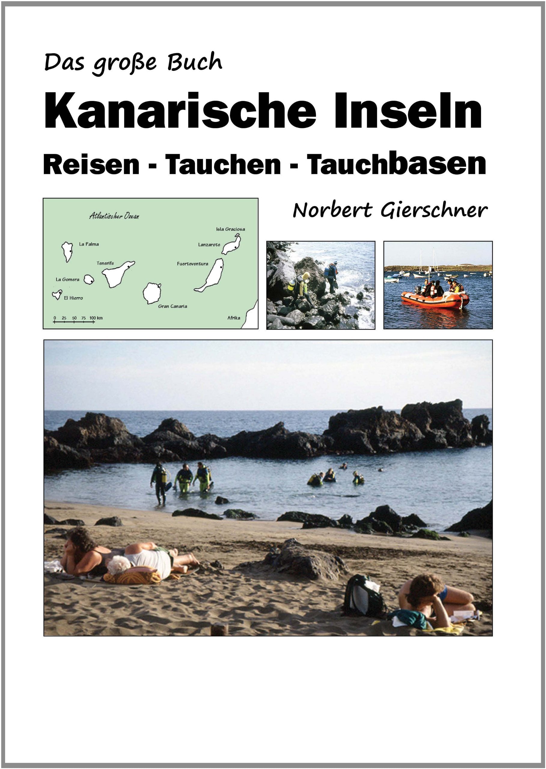 Das große Buch Kanarische Inseln: Reisen - Tauchen - Tauchbasen: Ein Tauchführer und Almanach aus dem Tauch-Info-Büro und Internet book