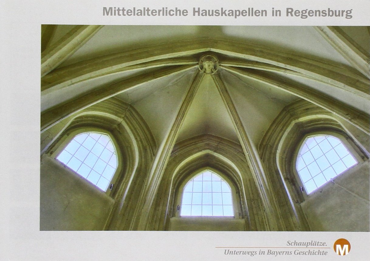 Mittelalterliche Hauskapellen in Regensburg Architecture