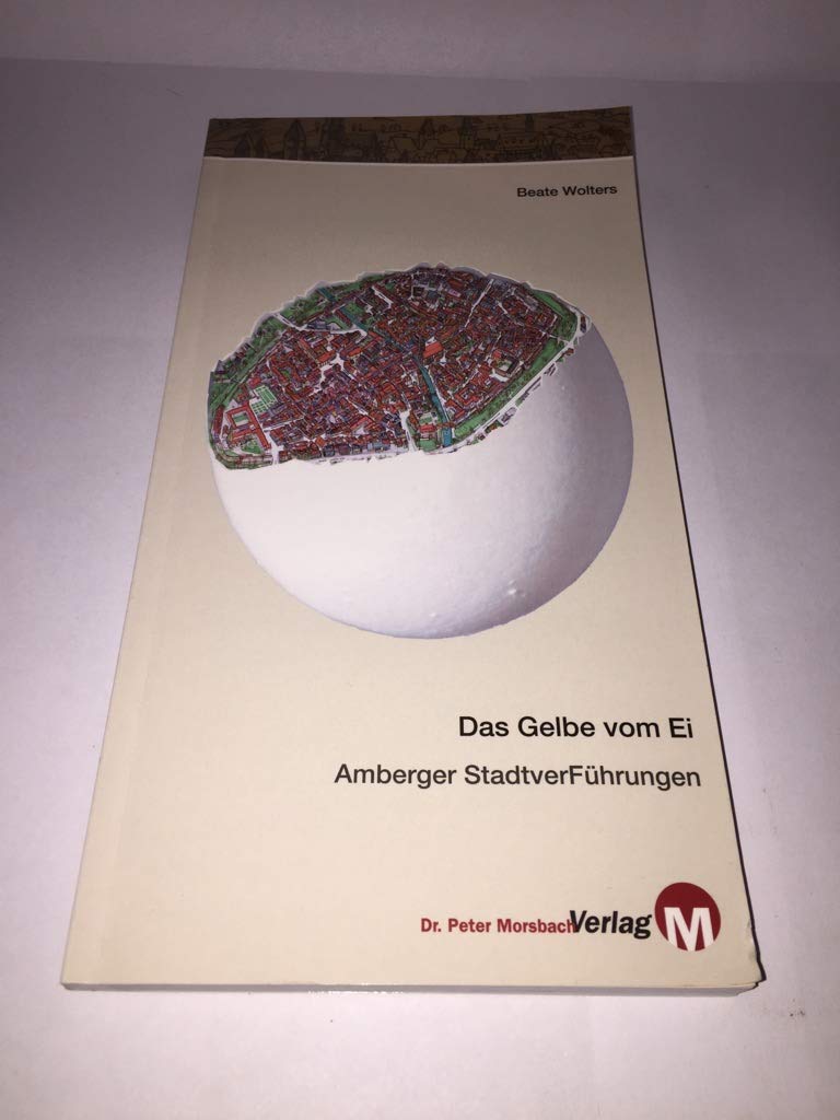 Das Gelbe vom Ei - Amberger StadtverFührungen book