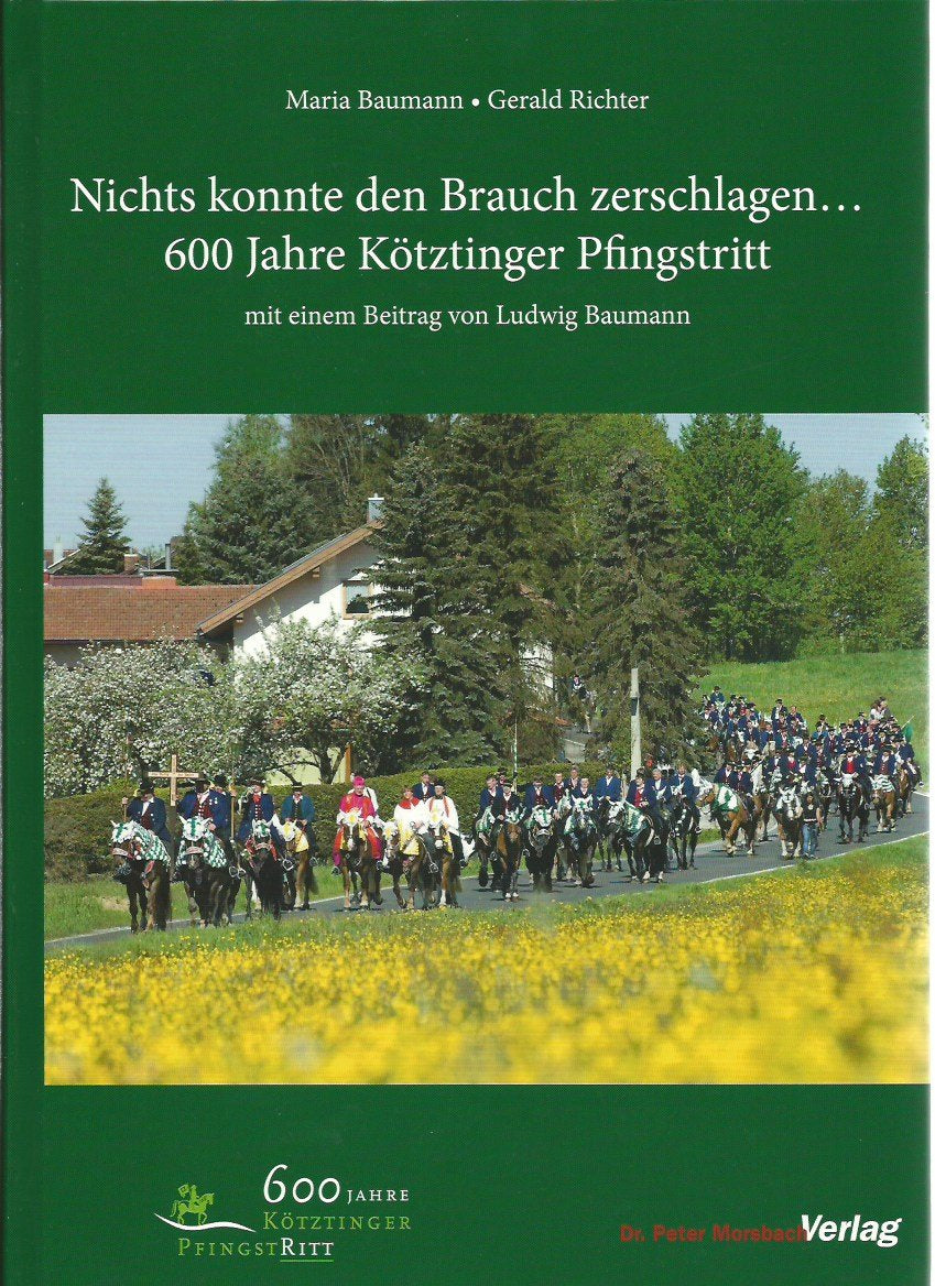 Nichts konnte den Brauch zerschlagen... 600 Jahre Kötztinger Pfingstritt Books