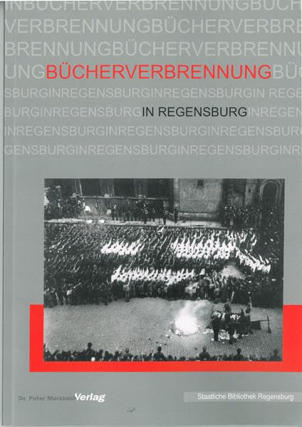 Bücherverbrennung in Regensburg (Kataloge und Schriften der Staatlichen Bibliothek Regensburg) German history