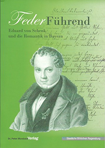 FederFührend. Eduard von Schenk und die Romantik in Bayern Books