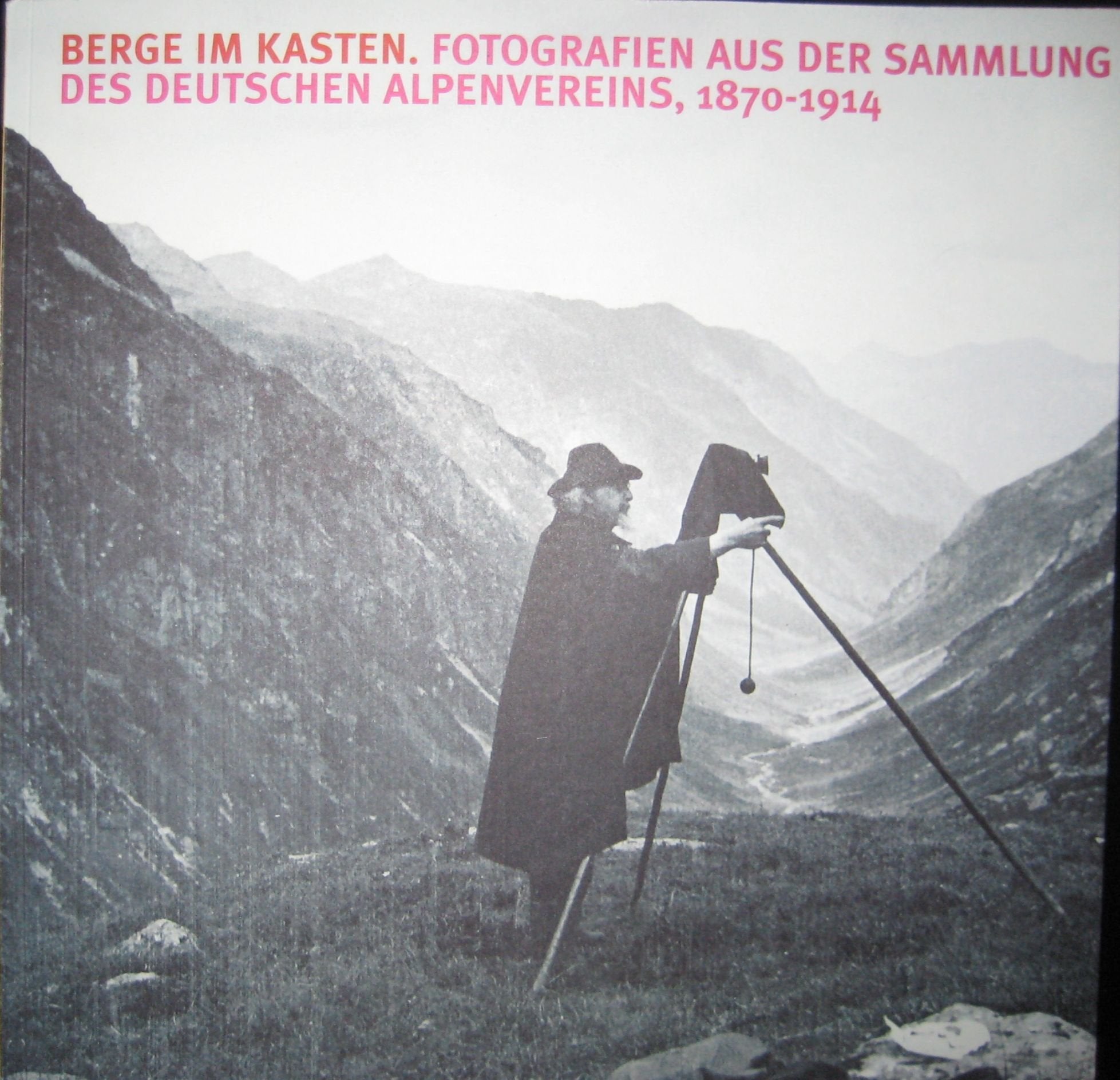 Berge im Kasten: Fotografien aus der Sammlung des Deutschen Alpenvereins, 1870-1914 Film, Art & Culture