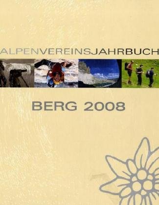 Berg 2008, Alpenvereinsjahrbuch: Hrsg. v. Deutschen Alpenverein, München, Österreichischen Alpenverein, Innsbruck, und vom Alpenverein Südtirol, Bozen Leisure & Fun