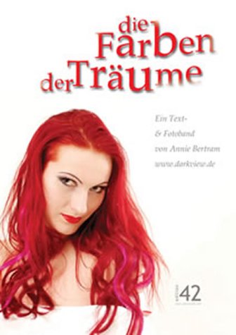 Die Farben der Träume. Ein Text- und Fotoband von Annie Bertram Photography