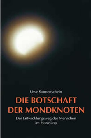 Die Botschaft der Mondknoten. Der Entwicklungsweg des Menschen im Horoskop Religion & Esotericism