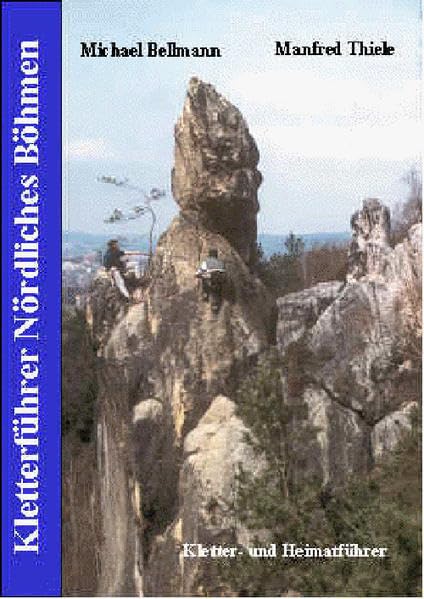 Kletterführer Nördliches Böhmen: Kletter- und Heimatführer - Bellmann, Michael book