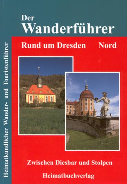 Der Wanderführer. Rund um Dresden Nord: Zwischen Diesbar und Stolpen - Bellmann, Michael book