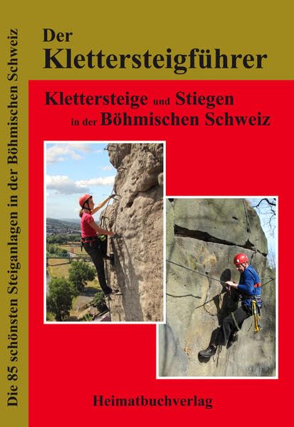 Der Klettersteigführer, Böhmische Schweiz: Klettersteige und Stiegen in der Böhmischen Schweiz - Bellmann, Michael book