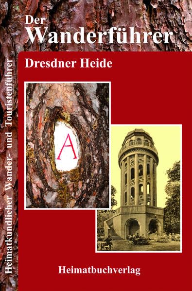 Der Wanderführer, Dresdner Heide: Heimatkundlicher Wander- und Touristenführer Leisure & Fun