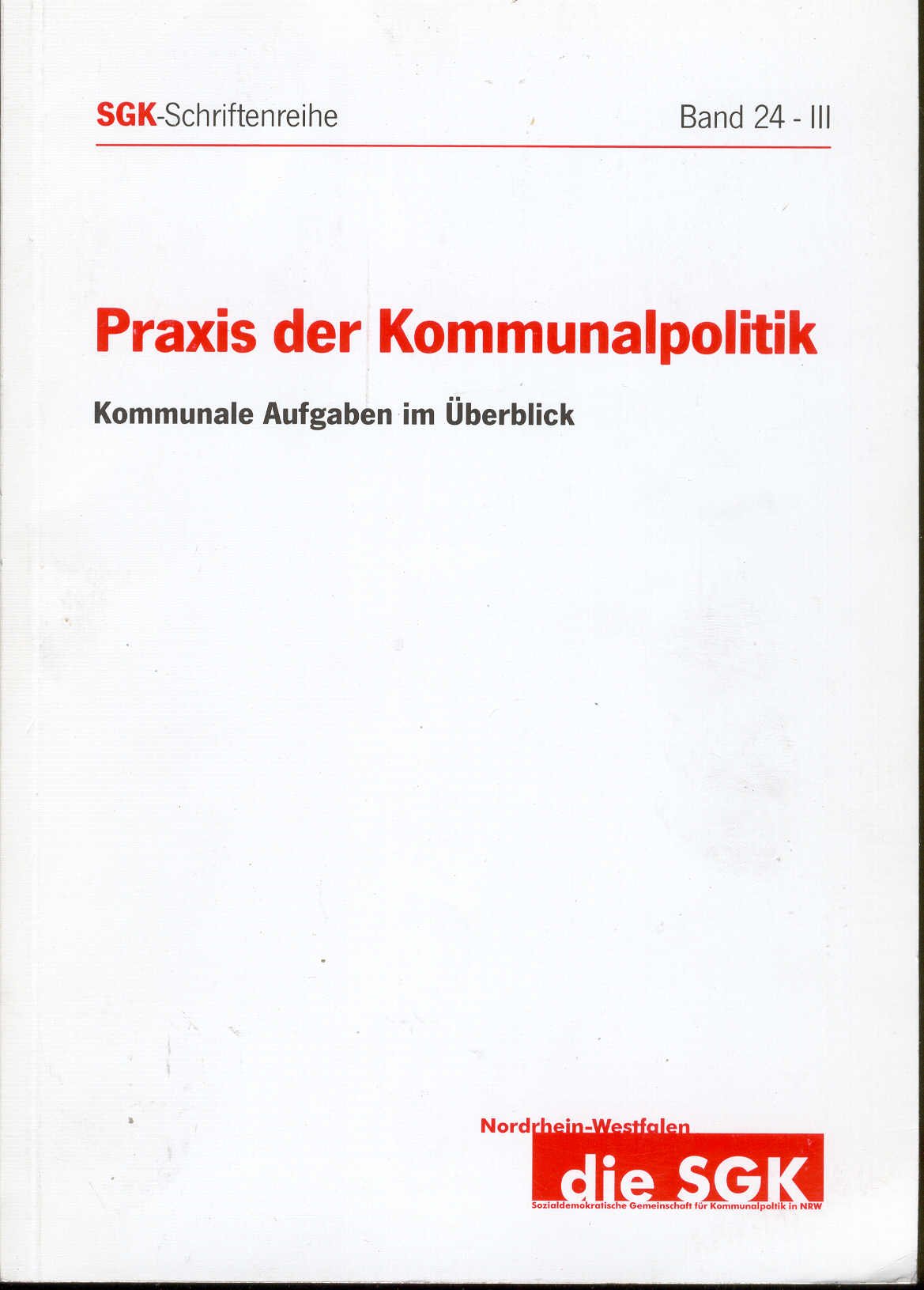 Praxis der Kommunalpolitik: Kommunale Aufgaben im Überblick (SGK-Schriftenreihe) - Bergmann, Dietmar book