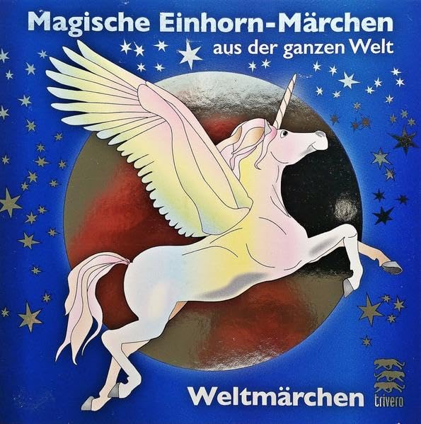 Weltmärchen, Audio-CDs Magische Einhorn-Märchen aus der ganzen Welt (Weltmärchen: Märchen für Weltkinder) Fairy Tales & Legends