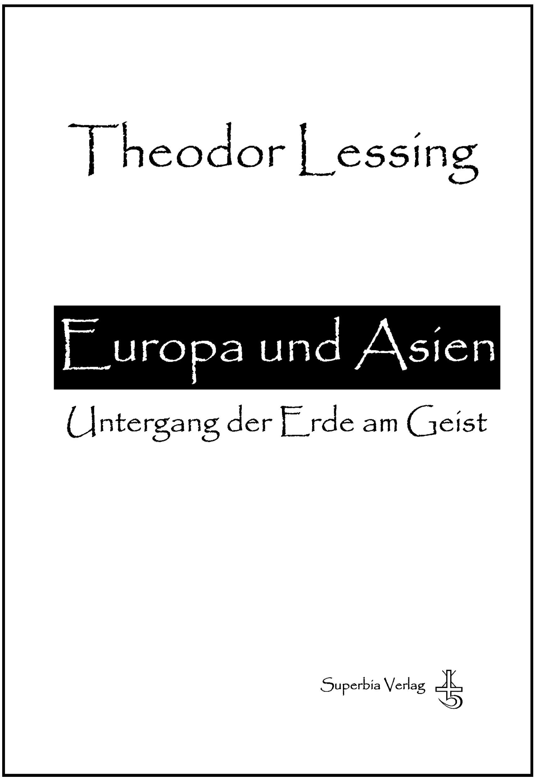 Europa und Asien: Untergang der Erde am Geist - Lessing, Theodor book