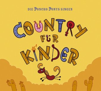 Die Poncho Ponys singen Country für Kinder, Audio-CD: Humorvolle Country-Lieder mit deutschen Texten Children's books