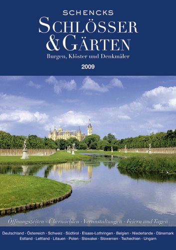 Schencks Schlösser & Gärten 2009: Burgen, Klöster und Denkmäler in Deutschland, Österreich, der Schweiz, Südtirol, Elsass-Lothringen, Belgien, ... der Slowakei, Slowenien, und Ungarn Travel Books