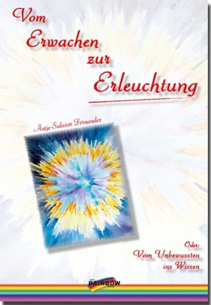 Vom Erwachen zur Erleuchtung: oder: Vom Unbewussten ins Wissen Religion & Esotericism