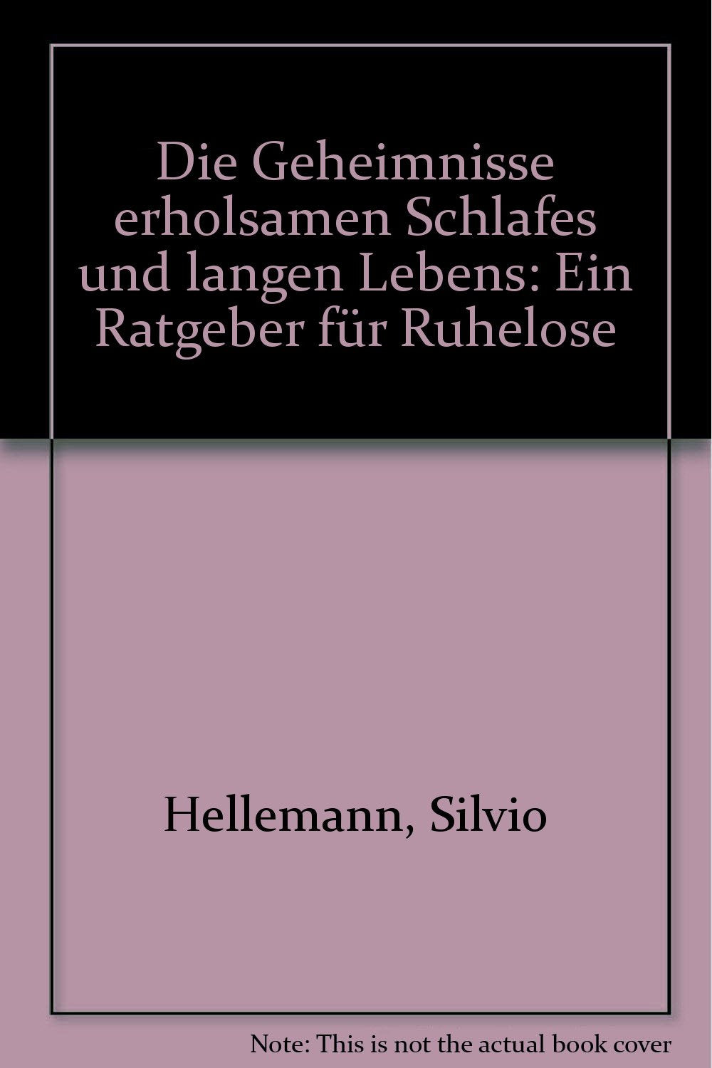 Die Geheimnisse erholsamen Schlafes und langen Lebens: Ein Ratgeber für Ruhelose Religion & Esotericism