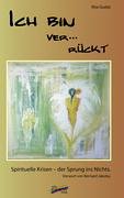 Ich bin ver ... rückt: Spirituelle Krisen - Der Sprung ins Nichts Religion & Esotericism