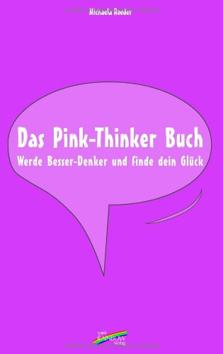 Das Pink-Thinker-Buch: Werde Besser-Denker und finde Dein Glück Lifestyle
