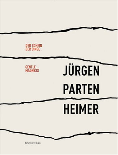 Jürgen Partenheimer: Der Schein der Dinge/Gentle Madness. Dt. /Engl. Film, Art & Culture