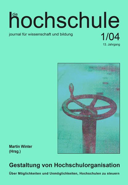Gestaltung von Hochschulorganisation: Über Möglichkeiten und Unmöglichkeiten, Hochschule zu steuern Education & Training