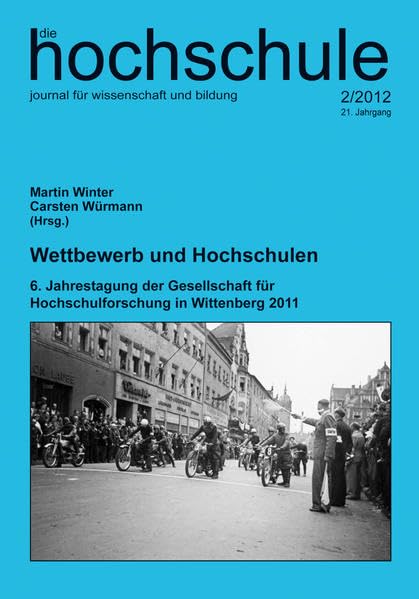 Wettbewerb und Hochschulen: 6. Jahrestagung der Gesellschaft für Hochschulforschung in Wittenberg 2011 Books