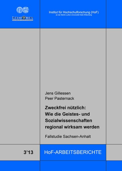 Zweckfrei nützlich: Wie die Geistes- und Sozialwissenschaften regional wirksam werden . Fallstudie Sachsen-Anhalt (HoF-Arbeitsberichte) Books