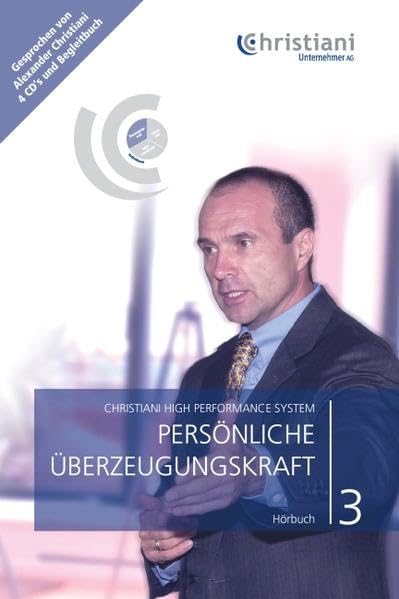 Christiani High Performance System. Für Ihren persönlichen und beruflichen Erfolg / Persönliche Überzeugungskraft Business, Finance & Career