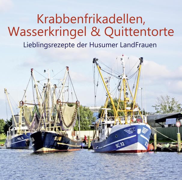 Krabbenfrikadellen, Wasserkringel & Quittentorte: Lieblingsrezepte der Husumer LandFrauen Contemporary literature