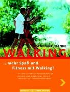 WALKING - Mehr Spass und Fitness mit Walking: Fitness von A - Z - Die richtige Technik - Trainingsprogramm für alle Health, Nutrition & Fitness