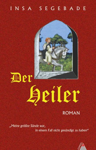 Der Heiler: Historischer Roman. Mittelalter Historical Fiction