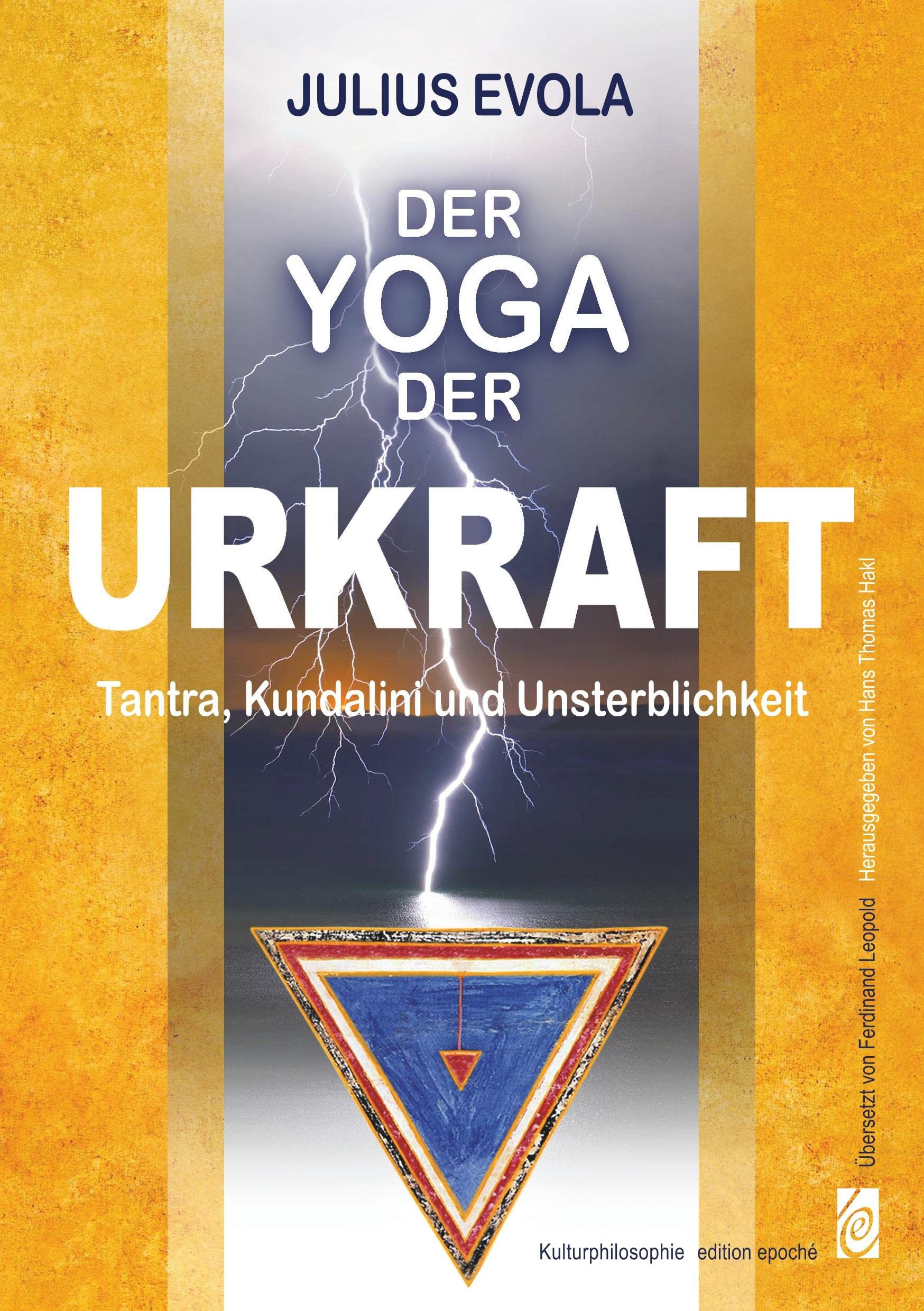 Der Yoga der Urkraft: Tantra, Kundalini und Unsterblichkeit Philosophy
