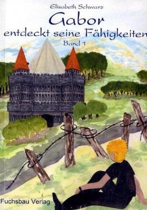 Gabor entdeckt seine Fähigkeiten.Bd.1 Novels & Short Stories