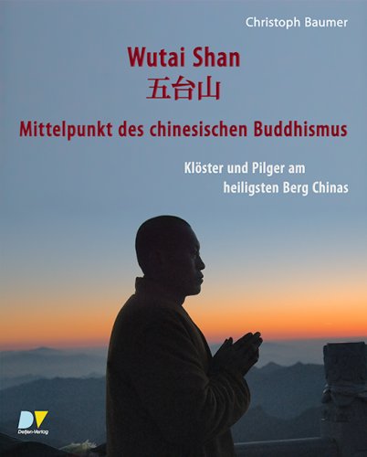 Wutai Shan - Mittelpunkt des chinesischen Buddhismus: Klöster und Pilger am heiligsten Berg Chinas Travel