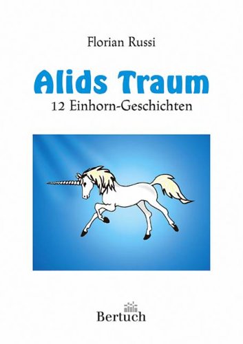 Alids Traum: 12 Einhorngeschichten Fairy Tales & Legends