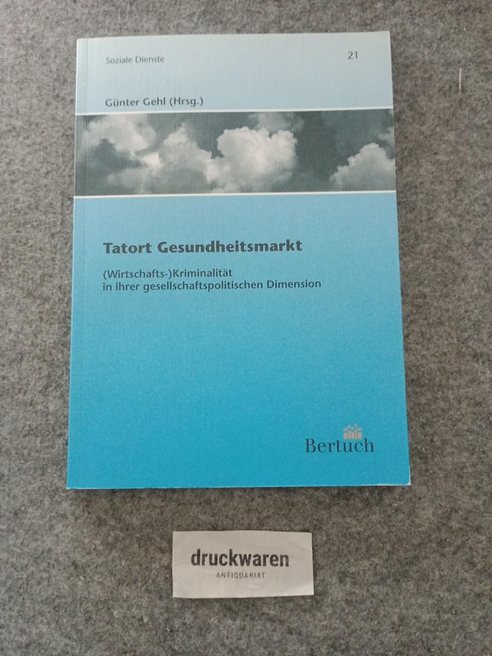 Tatort Gesundheitsmarkt: (Wirtschafts-)Kriminalität in ihrer gesellschaftpolitischen Dimension: (Wirtschafts-) Kriminalität in ihrer gesellschaftspolitischen Dimension (Soziale Dienste) Law