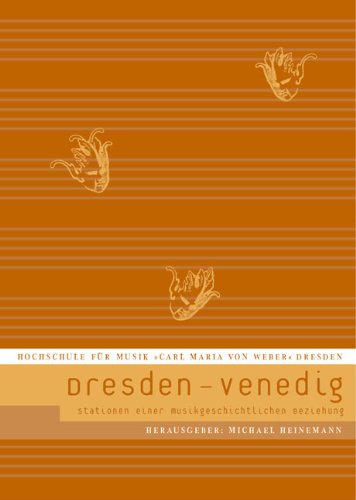 Dresden - Venedig: Stationen einer musikgeschichtlichen Beziehung (Schriftenreihe der Hochschule für Musik "Carl Maria von Weber" Dresden) Arts & Music