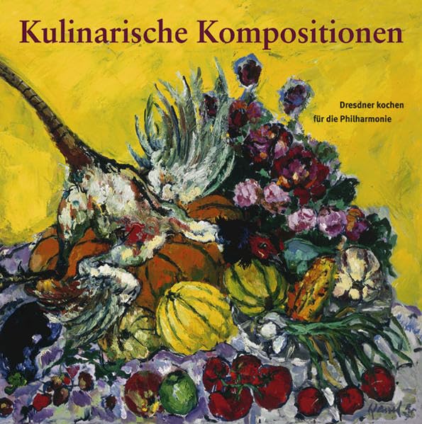 Kulinarische Kompositionen: Dresdner kochen für die Philharmonie Books