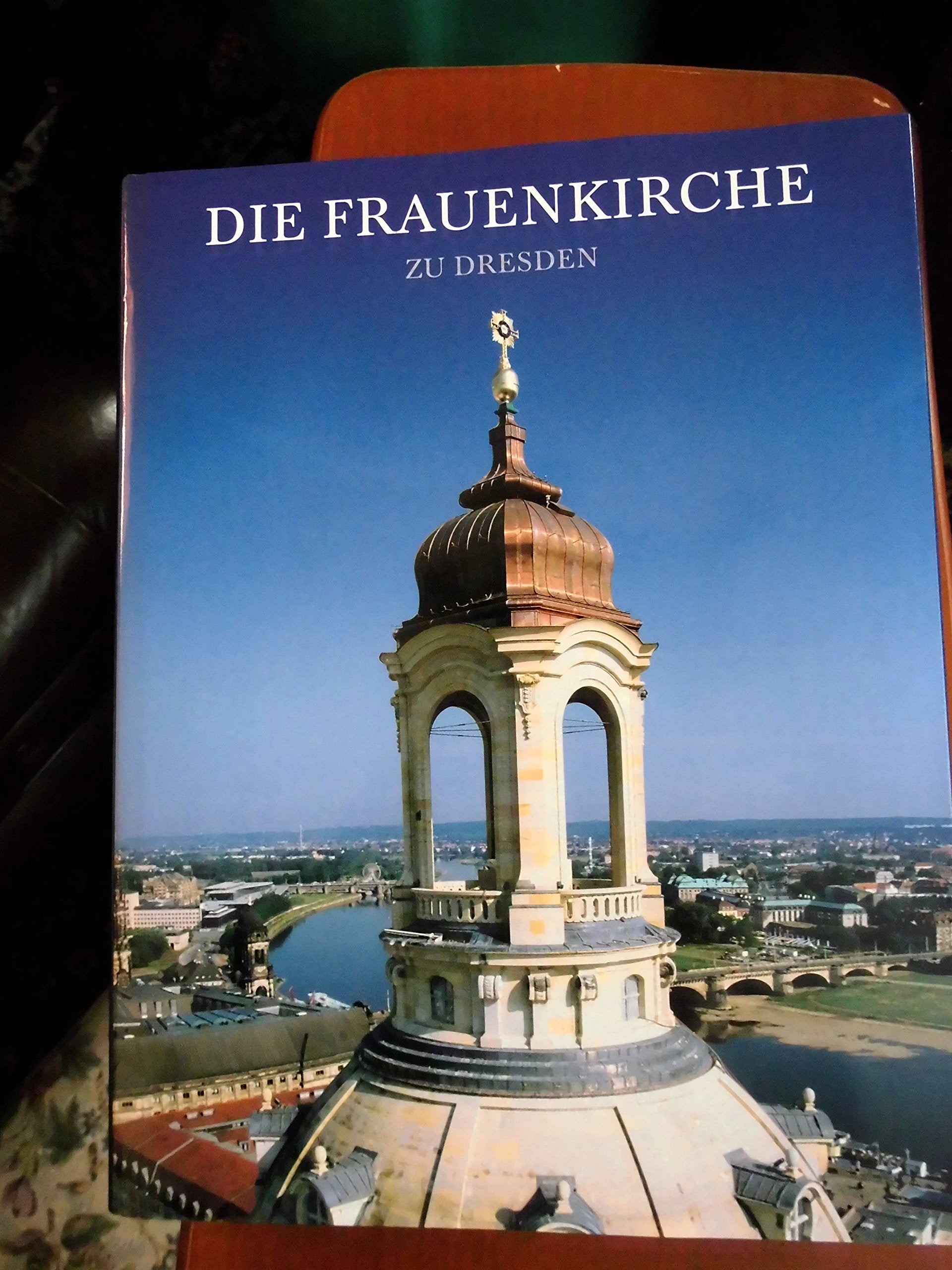 Die Frauenkirche zu Dresden: Werden, Wirkung, Wiederaufbau Architecture