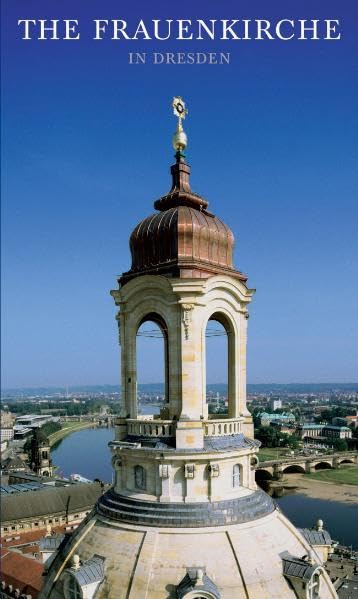 The Frauenkirche in Dresden: History and Rebuilding Film, Art & Culture