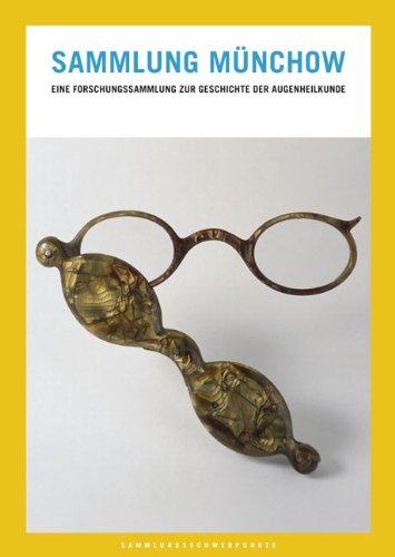 Sammlung Münchow: Eine Forschungssammlung zur Geschichte der Augenheilkunde (Sammlungsschwerpunkte) Medicine