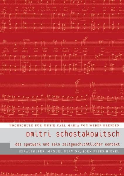 Dmitri Schostakowitsch: Das Spätwerk und sein zeitgeschichtlicher Kontext (Schriftenreihe der Hochschule für Musik "Carl Maria von Weber" Dresden) Arts & Music