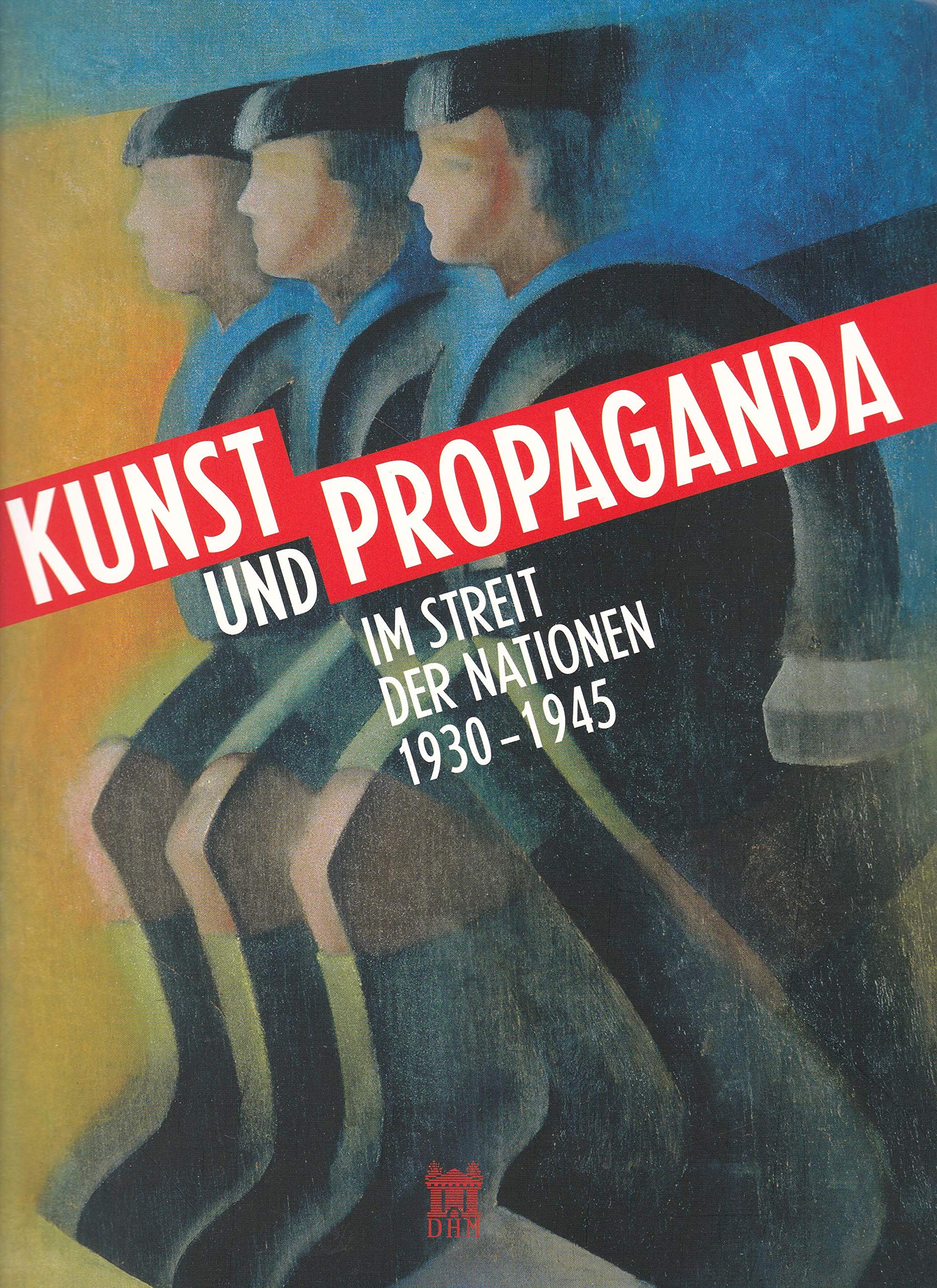 Kunst und Propaganda: Im Streit der Nationen 1930–1945 Natural Sciences