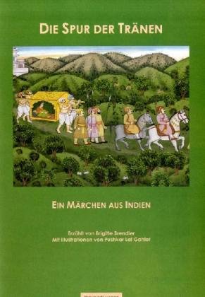 Die Spur der Tränen: Ein Märchen aus Indien Fairy Tales & Legends