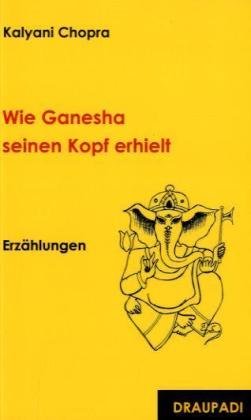 Wie Ganesha seinen Kopf erhielt: Erzählungen Fairy Tales & Legends