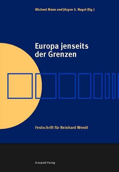 Europa jenseits der Grenzen: Festschrift für Reinhard Wendt Politics & History