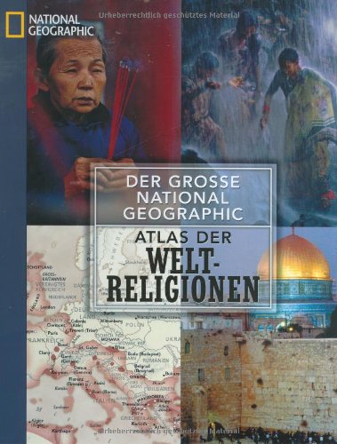 Der grosse National Geographic Atlas der Weltreligionen Religion & Esotericism